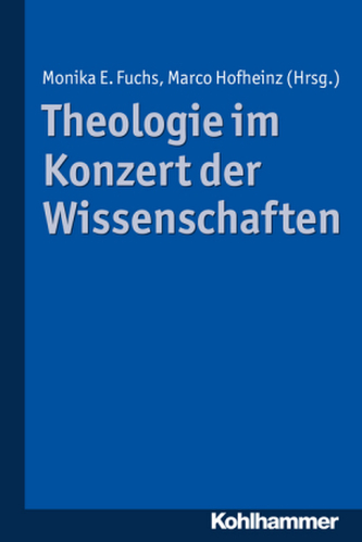 Theologie im Konzert der Wissenschaften Theologie im Konzert der Wissenschaften