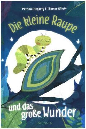 Die kleine Raupe und das große Wunder Die kleine Raupe und das große Wunder