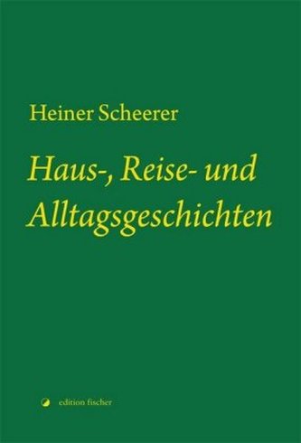 Haus-, Reise- und Alltagsgeschichten