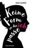 Keine Form in die ich passe