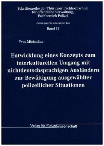 Entwicklung eines Konzepts zum interkulturellen Umgang mit nichtdeutschsprachigen Ausländern zur Bewältigung ausgewählter polize