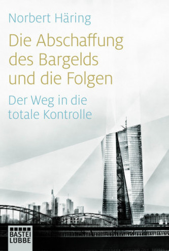 Die Abschaffung des Bargelds und die Folgen Die Abschaffung des Bargelds und die Folgen