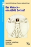 Der Mensch - ein Abbild Gottes?