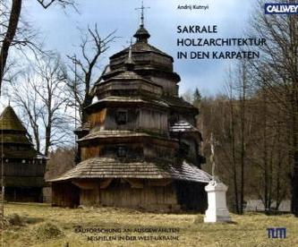 Sakrale Holzarchitektur in den Karpaten Sakrale Holzarchitektur in den Karpaten