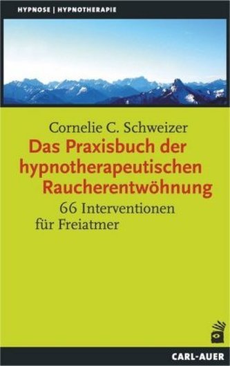 Das Praxisbuch der hypnotherapeutischen Raucherentwöhnung Das Praxisbuch der hypnotherapeutischen Raucherentwöhnung
