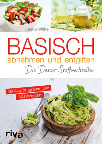 Basisch abnehmen und entgiften Basisch abnehmen und entgiften