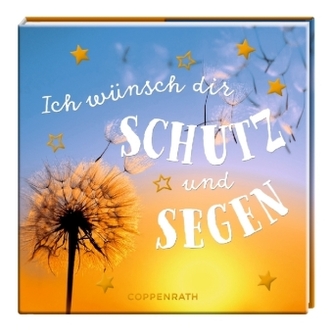 Ich wünsch dir Schutz und Segen
