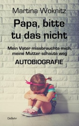 Papa, bitte tu das nicht Papa, bitte tu das nicht