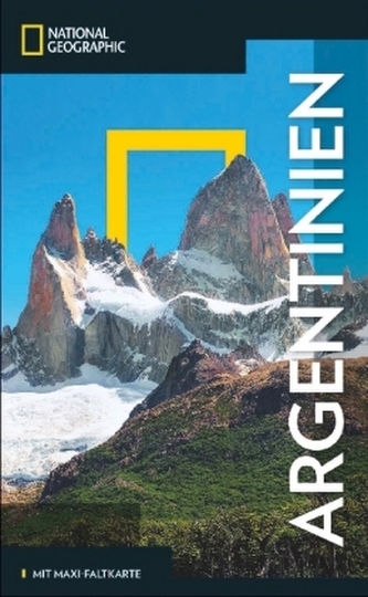 NATIONAL GEOGRAPHIC Reisehandbuch Argentinien NATIONAL GEOGRAPHIC Reisehandbuch Argentinien