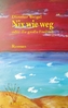 Nix wie weg