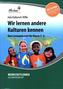 Wir lernen andere Kulturen kennen, m. CD-ROM