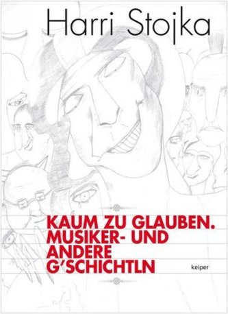 Kaum zu glauben. Musiker- und andere G schichtln