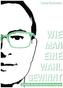 Wie man eine Wahl gewinnt
