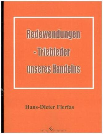 Redewendungen - Triebfeder unseres Handelns
