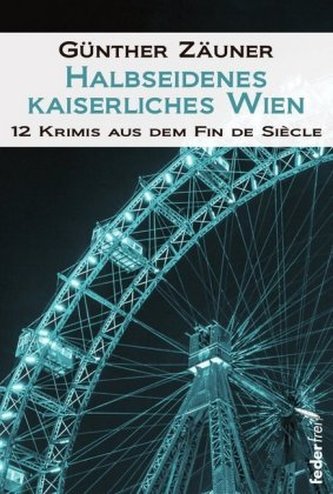 Halbseidenes kaiserliches Wien Halbseidenes kaiserliches Wien