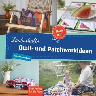 Zauberhafte Quilt- und Patchworkideen Zauberhafte Quilt- und Patchworkideen