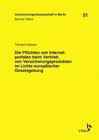 Die Pflichten von Internetportalen beim Vertrieb von Versicherungsprodukten im Lichte europäischer Gesetzgebung Die Pflichten von Internetportalen beim Vertrieb von Versicherungsprodukten im Lichte europäischer Gesetzgebung