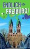 Endlich Freiburg!, m. 2 Karte