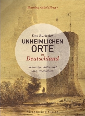 Das Buch der unheimlichen Orte in Deutschland Das Buch der unheimlichen Orte in Deutschland
