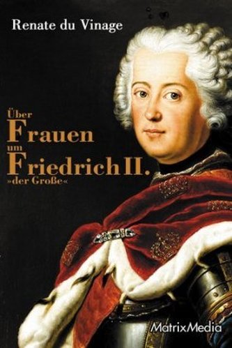 Über Frauen um Friedrich II. der Große
