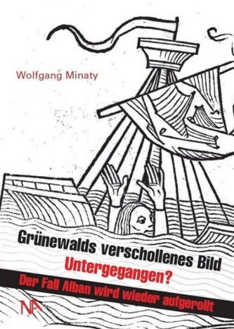 Grünewalds verschollenes Bild - Untergegangen?