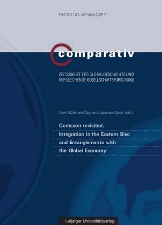 Comecon revisited. Integration in the Eastern Bloc and Entanglements with the Global Economy