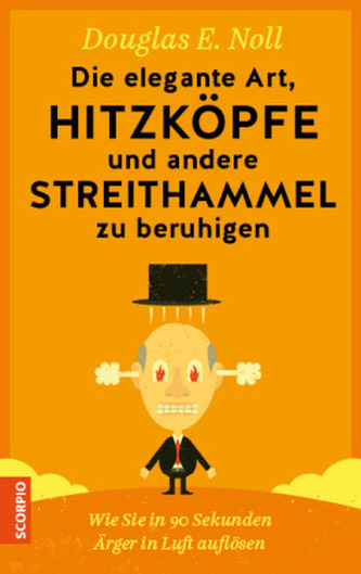 Die elegante Art, Hitzköpfe und andere Streithammel zu beruhigen Die elegante Art, Hitzköpfe und andere Streithammel zu beruhigen