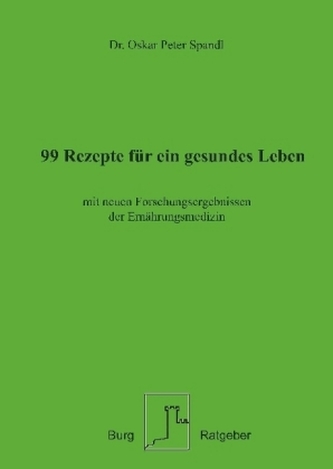 99 Rezepte für ein gesundes Leben 99 Rezepte für ein gesundes Leben