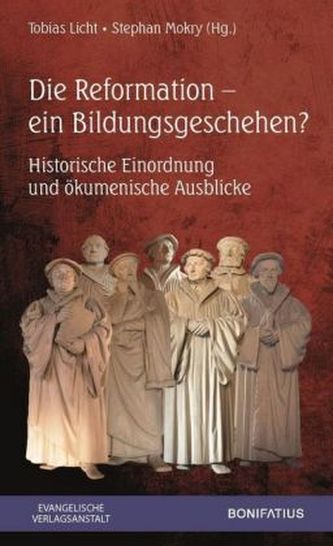Die Reformation - ein Bildungsgeschehen? Die Reformation - ein Bildungsgeschehen?