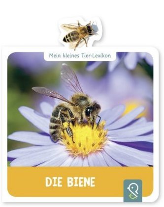 Mein kleines Tier-Lexikon - Die Biene Mein kleines Tier-Lexikon - Die Biene