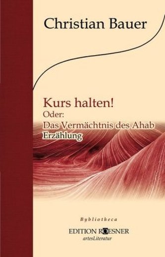 Kurs halten! Oder: Das Vermächtnis des Ahab Kurs halten! Oder: Das Vermächtnis des Ahab