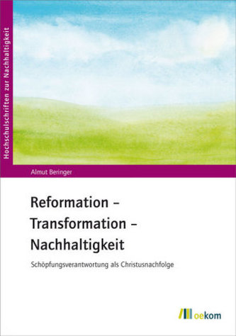 Reformation - Transformation - Nachhaltigkeit Reformation - Transformation - Nachhaltigkeit