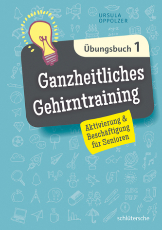 Ganzheitliches Gehirntraining Übungsbuch. Bd.1 Ganzheitliches Gehirntraining Übungsbuch. Bd.1