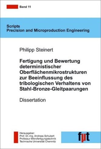 Fertigung und Bewertung deterministischer Oberflächenmikrostrukturen zur Beeinflussung des tribologischen Verhaltens von Stahl-B