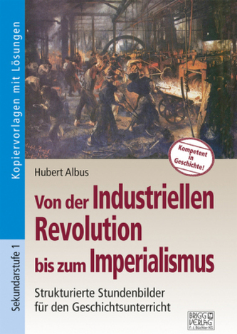 Von der Industriellen Revolution bis zum Imperialismus Von der Industriellen Revolution bis zum Imperialismus