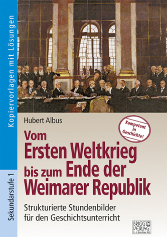 Vom Ersten Weltkrieg bis zum Ende der Weimarer Republik Vom Ersten Weltkrieg bis zum Ende der Weimarer Republik