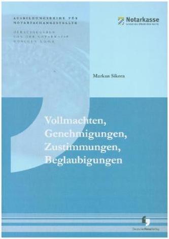 Vollmachten, Genehmigungen, Zustimmungen, Beglaubigungen