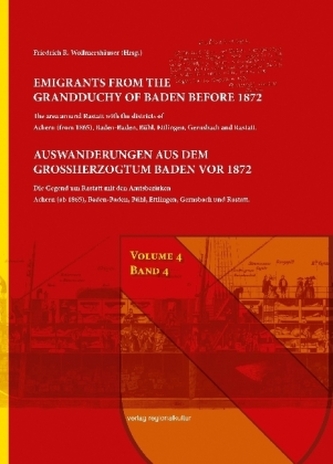Emigrants from the Grandduchy of Badeb before 1872 / Auswanderungen aus dem Großherzogtum Baden vor 1872. Bd.4