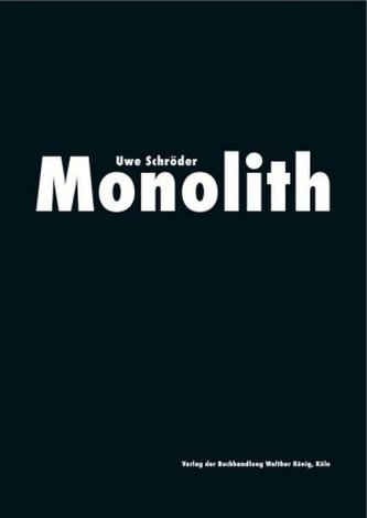 Uwe Schröder. Monolith