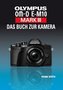OLYMPUS OM-D E-M10 Mark III - Das Buch zur Kamera