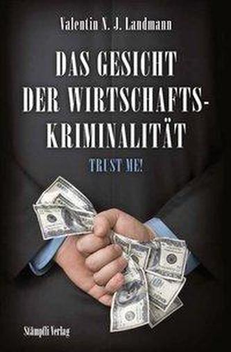 Das Gesicht der Wirtschaftskriminalität - Trust me