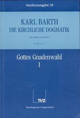 Kirchliche Dogmatik Bd. 10 - Gottes Gnadenwahl I