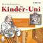Die Kinder-Uni 3. Warum können Ärzte heilen? / Warum können Mathematiker nicht rechnen? CD