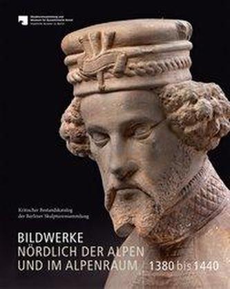 Bildwerke nördlich der Alpen und im Alpenraum 1380 bis 1440