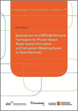 Development of a MATLAB/Simulink Framework for Phasor-Based Power System Simulation and Component Modeling Based on State Machin