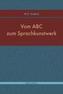 Vom ABC zum Sprachkunstwerk