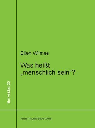 Was heißt menschlich sein?