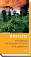 Im magischen Dickicht des Regenwaldes. Reise durch den Amazonas