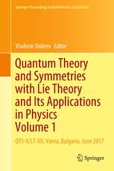 Quantum Theory and Symmetries with Lie Theory and Its Applications in Physics Volume 1