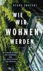 Wie wir wohnen werden